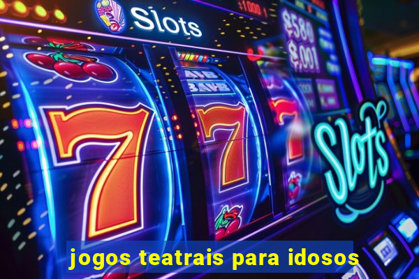 jogos teatrais para idosos